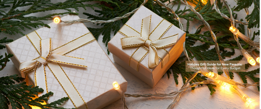 Holiday Gift Guide for New Parents: Thoughtful Ideas for Every Budget